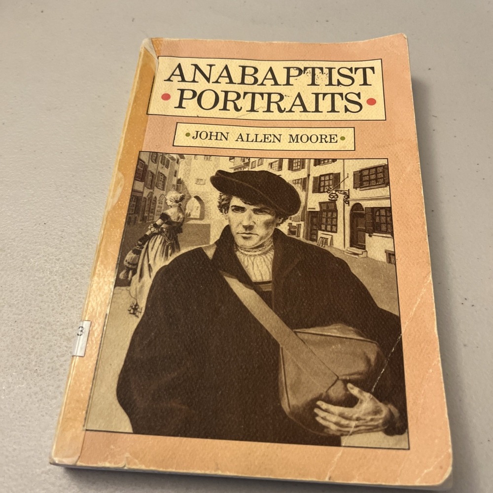 Anabaptist Potraits By John Allen Moore Book 1984‎ Herald Press